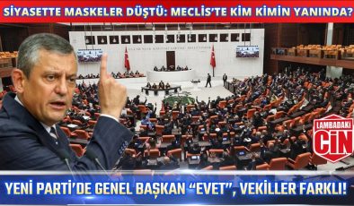 SİYASETTE MASKELER DÜŞTÜ: MECLİS’TE KİM KİMİN YANINDA?