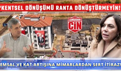 KENTSEL DÖNÜŞÜMDE RANT ALARMI!