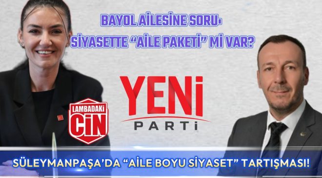 BAYOL AİLESİNE SORU: SİYASETTE “AİLE PAKETİ” Mİ VAR?