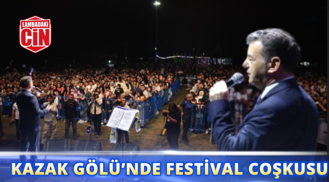 KAZAK GÖLÜ’NDE FESTİVAL COŞKUSU ZİRVEDE: KAPAKLI’DA BİNLERCE KİŞİ BULUŞTU!