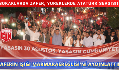 ZAFERİN IŞIĞI MARMARAEREĞLİSİ’Nİ AYDINLATTI!