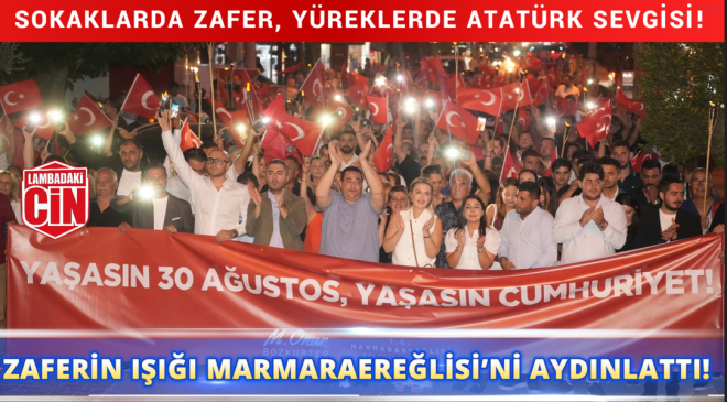 ZAFERİN IŞIĞI MARMARAEREĞLİSİ’Nİ AYDINLATTI!