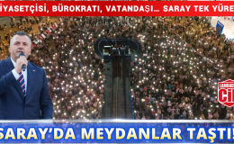 SARAY’DA MEYDANLAR TAŞTI!