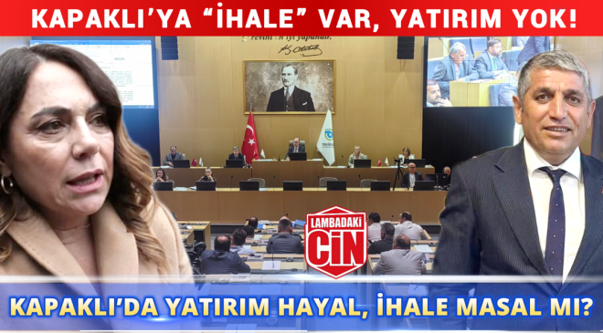 KAPAKLI’YA “İHALE” VAR, YATIRIM YOK!