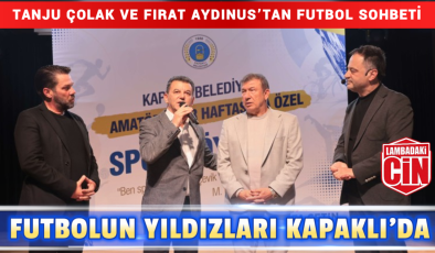 FUTBOLUN YILDIZLARI KAPAKLI’DA