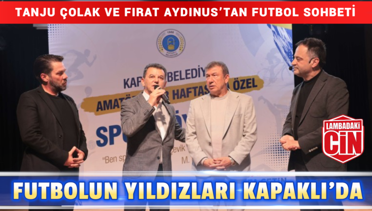 FUTBOLUN YILDIZLARI KAPAKLI’DA