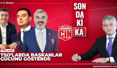 TSO SEÇİMLERİNDE BAŞKANLARIN GÜCÜ ORTAYA ÇIKTI