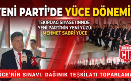 YENİ PARTİ’DE MEHMET SABRİ YÜCE DÖNEMİ RESMEN BAŞLADI!