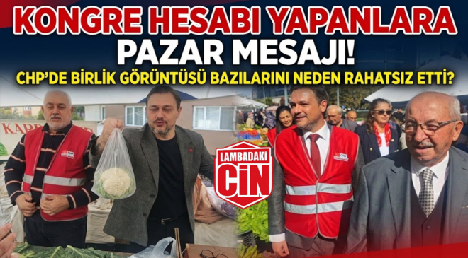CHP’DE BİRLİK GÖRÜNTÜSÜ BAZILARINI NEDEN RAHATSIZ ETTİ?