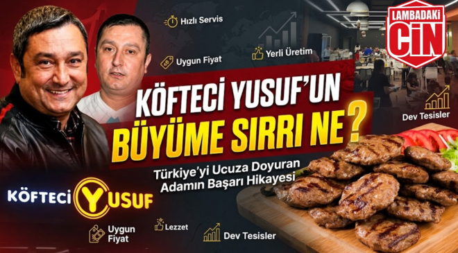 KÖFTECİ YUSUF’UN BÜYÜME SIRRI NE?